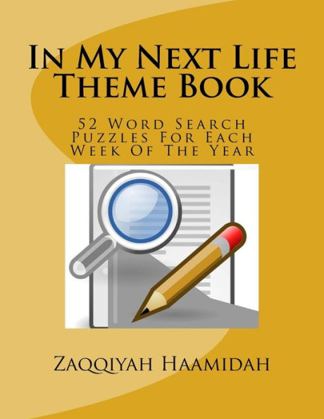 In My Next Life Theme Book: 52 Word Search Puzzles For Each Week Of The Year