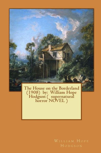 The House On The Borderland (1908) By: William Hope Hodgson ( Supernatural Horror Novel )