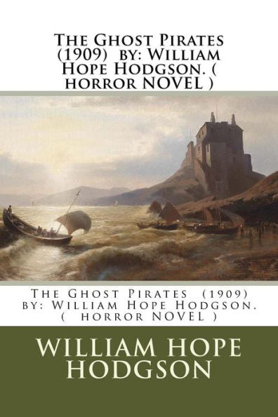 The Ghost Pirates (1909) By: William Hope Hodgson. ( Horror Novel )