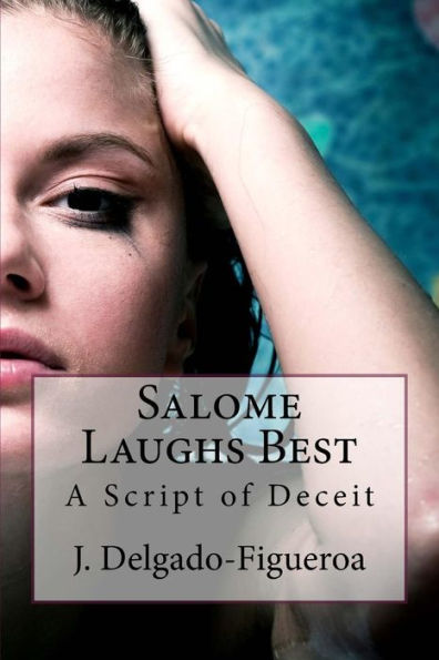 Salome Laughs Best: A Script Of Deceit