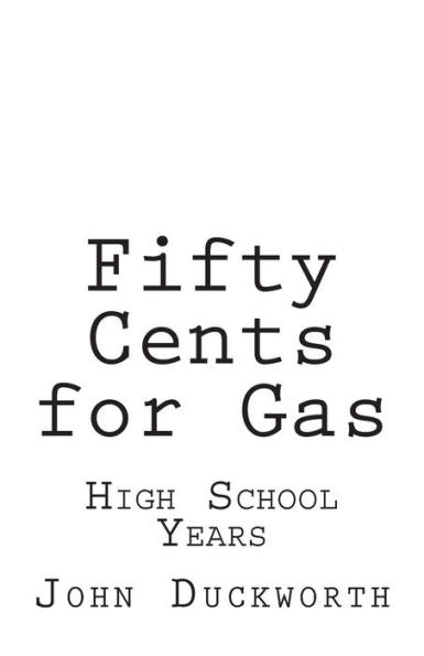 Fifty Cents For Gas: High School Years