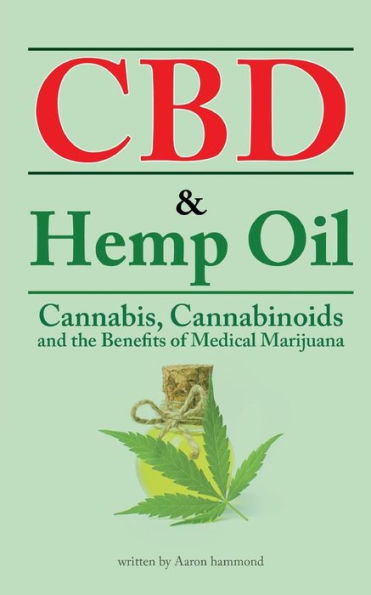 Cbd & Hemp Oil: Cannabis, Cannabinoids And The Benefits Of Medical Marijuana