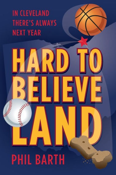 Hard To Believeland: The Cavaliers Won The Nba! The Indians Won The Al! The Browns Won A Game!