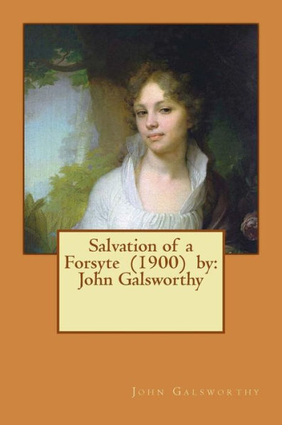 Salvation Of A Forsyte (1900) By: John Galsworthy