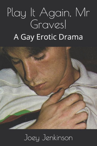 Play It Again, Mr Graves!: A Gay Erotic Drama