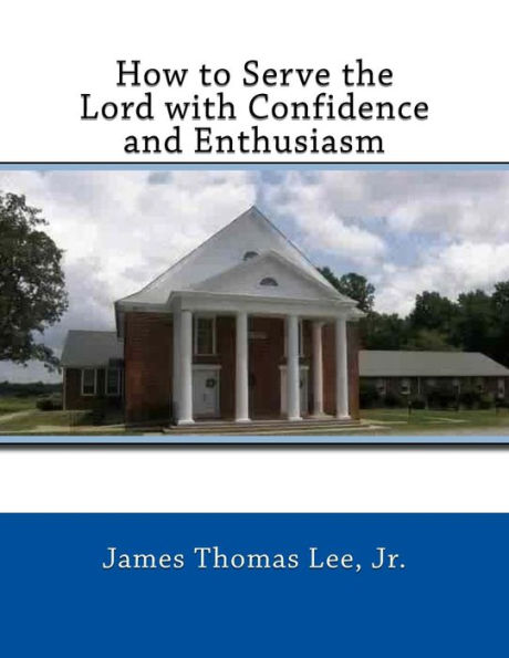 How To Serve The Lord With Confidence And Enthusiasm