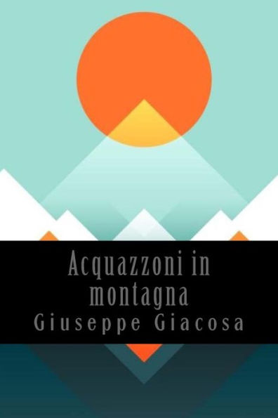 Acquazzoni In Montagna (French Edition)