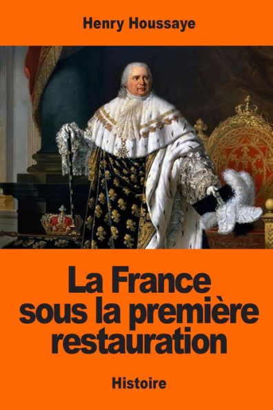 La France Sous La PremiEre Restauration (French Edition)