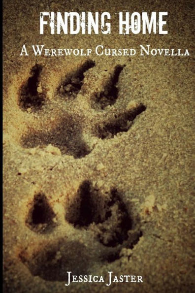 Finding Home (A Werewolf Cursed Novella, Part One) (Volume 1)