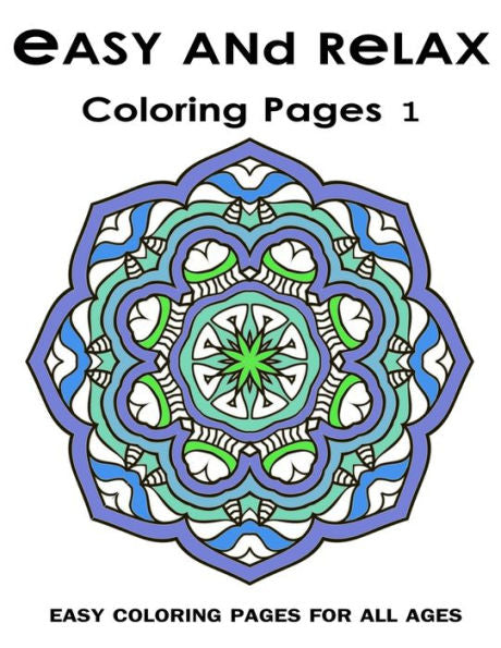 Easy And Relax Coloring Pages 1: Easy Coloring Pages For All Ages