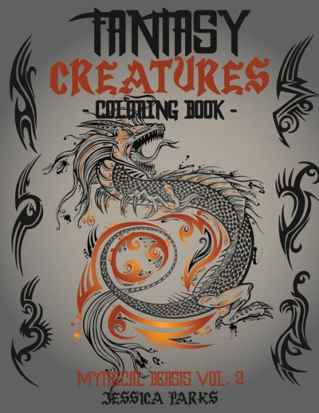 Fantasy Creatures Coloring Book: A Magnificent Collection Of Extraordinary Mythical Fantasy Creatures For Inspiration And Relaxation (Mythical Fantastic Beasts) - 9781543162554