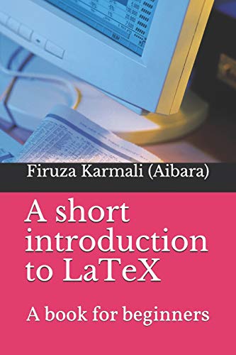 A Short Introduction To Latex: A Book For Beginners