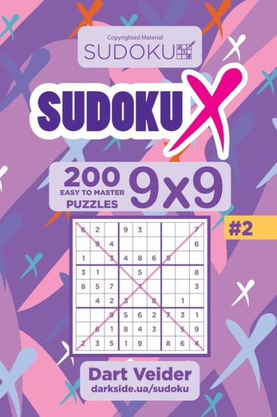 Sudoku X - 200 Easy To Master Puzzles 9X9 (Volume 2)