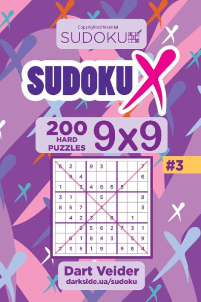 Sudoku X - 200 Hard Puzzles 9X9 (Volume 3)