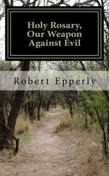 Holy Rosary, Our Weapon Against Evil: A Meditation On The Holy Gospel.