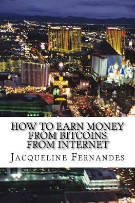 How To Earn Money From Bitcoins From Internet
