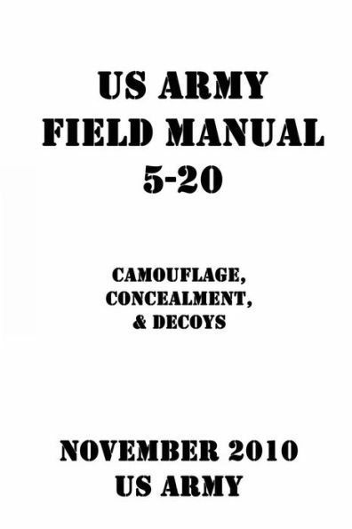 Us Army Field Manual 5-20 Camouflage, Concealment, & Decoys