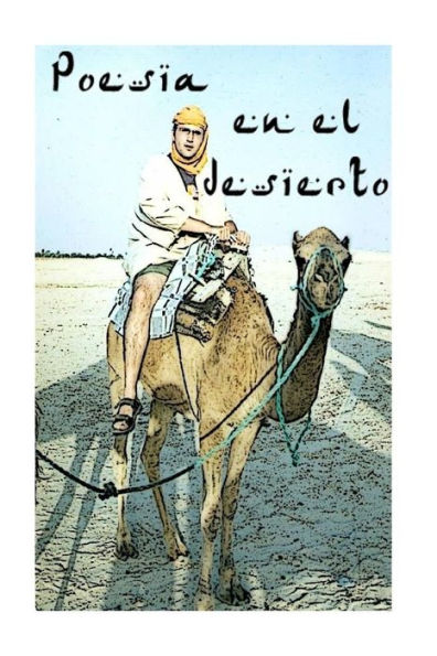 Poesía En El Desierto: Selección De Poesías Breves (Incluye Una Poesía Extra Que No Estaba En La Edición Digital) (Spanish Edition)