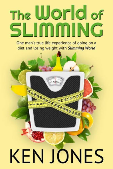 The World Of Slimming: One Man’S True Life Experience Of Going On A Diet And Losing Weight With Slimming World