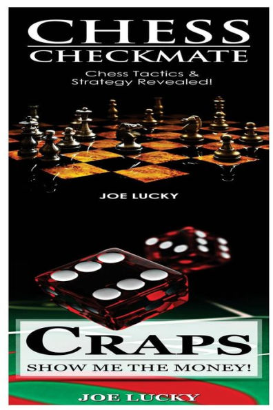 Chess Checkmate & Craps: Chess Tactics & Strategy Revealed! & Show Me The Money!