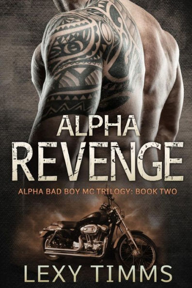 Alpha Revenge: Alpha Bad Boy Biker Mc Hot Romance (Alpha Bad Boy Motorcycle Club Triology)