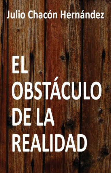 El Obstáculo De La Realidad (Spanish Edition)