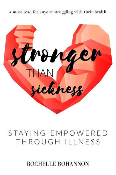Stronger Than Sickness: Staying Empowered Through Illness