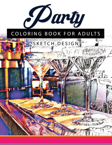 Party Coloring Books For Adults: A Sketch Grayscale Coloring Books Beginner (High Quality Picture)