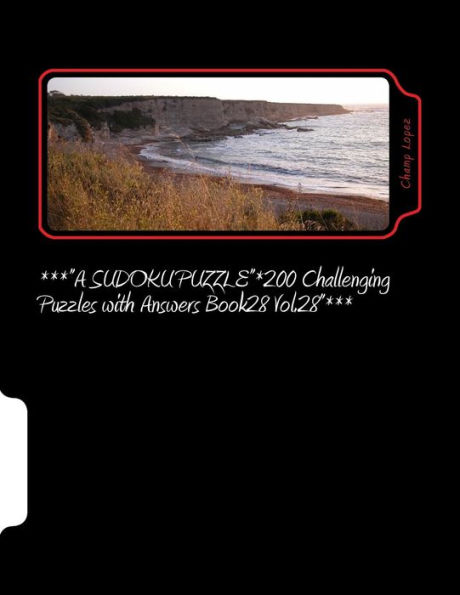 ***"A Sudoku Puzzle"*200 Challenging Puzzles With Answers Book28 Vol.28"***: ***"A Sudoku Puzzle"*200 Challenging Puzzles With Answers Book28 Vol.28"***