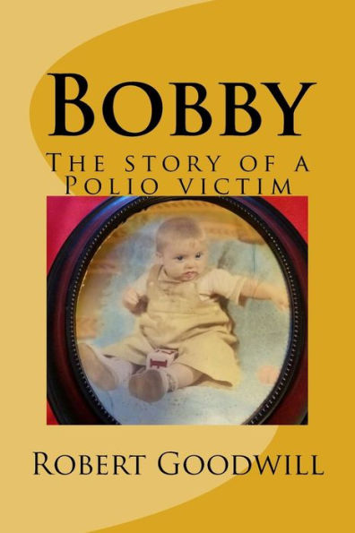 Bobby: The Story Of A Polio Victim
