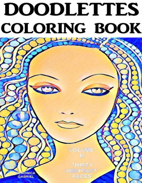 Doodlettes Coloring Book: Volume Iii - Thirty Abstract Faces