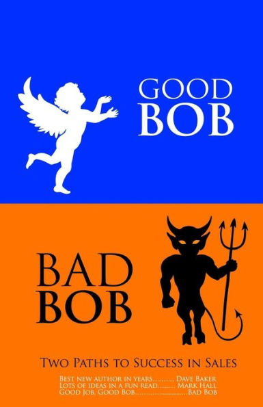 Good Bob Bad Bob, Two Paths To Success In Sales