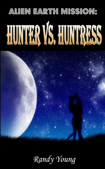 Alien Earth Mission: Hunter Vs. Huntress