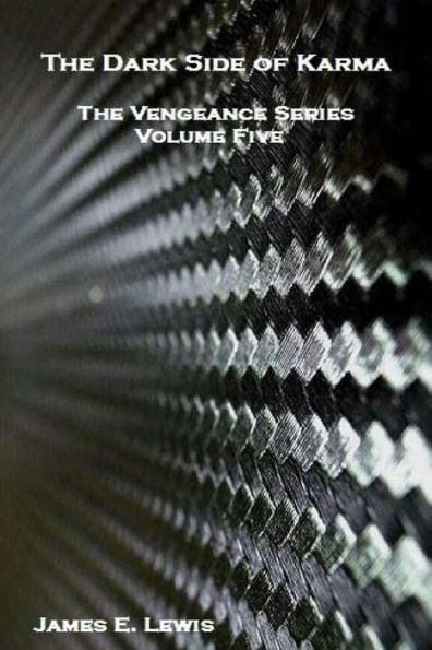 The Dark Side Of Karma (The Vengeance Series) (Volume 5)