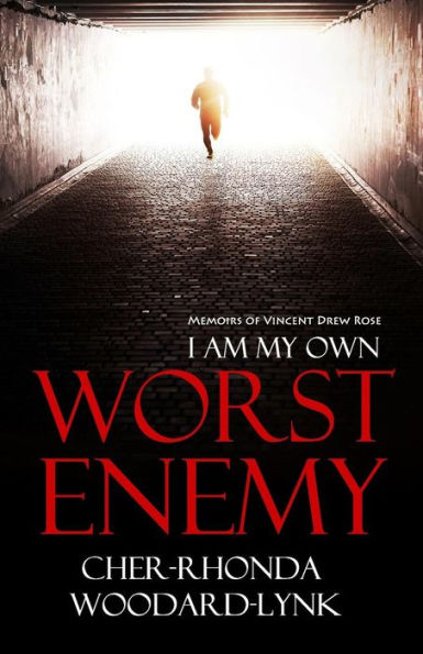 I Am My Own Worst Enemy: Memoirs Of Vincent Drew Rose