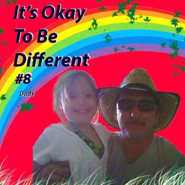It's Okay To Be Different #8: Dads