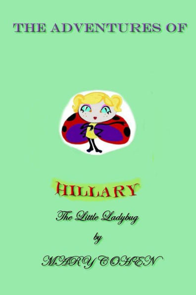 The Adventures Of Hillary The Little Ladybug