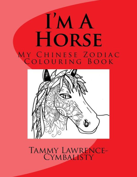 I'M A Horse: My Chinese Zodiac Colouring Book