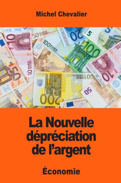 La Nouvelle Dépréciation De L’Argent (French Edition)