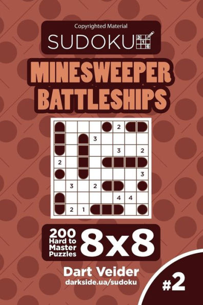 Sudoku Minesweeper Battleships - 200 Hard To Master Puzzles 8X8 (Volume 2)