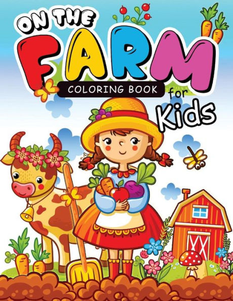 On The Farm Coloring Books For Kids: Coloring Book For Girls Doodle Cutes: The Really Best Relaxing Colouring Book For Girls 2017 (Cute, Animal, Dog, ... Kids Coloring Books Ages 2-4, 4-8, 9-12)