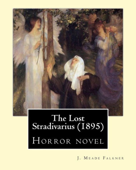 The Lost Stradivarius (1895). By: J. Meade Falkner: Horror Novel