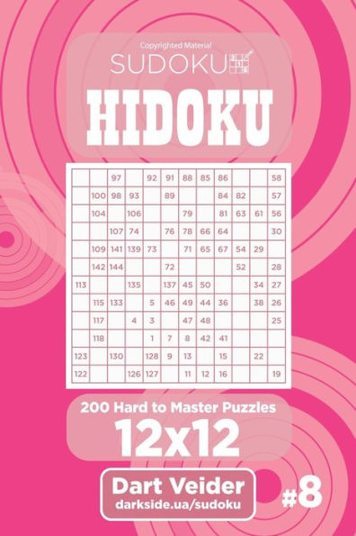 Sudoku Hidoku - 200 Hard To Master Puzzles 12X12 (Volume 8)