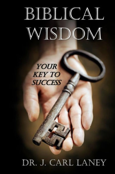 Biblical Wisdom: Your Key To Success