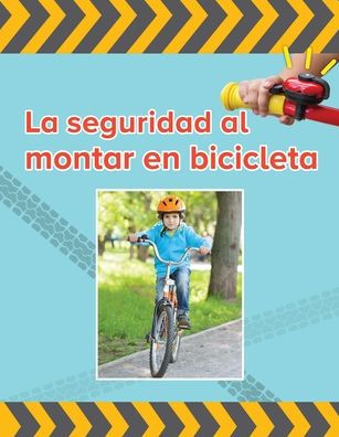 La seguridad al montar bicicleta / Bycicle Safety (F?cil de leer / Easy to Read) (Spanish Edition)