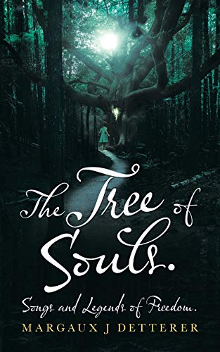 The Tree Of Souls. Songs And Legends Of Freedom.