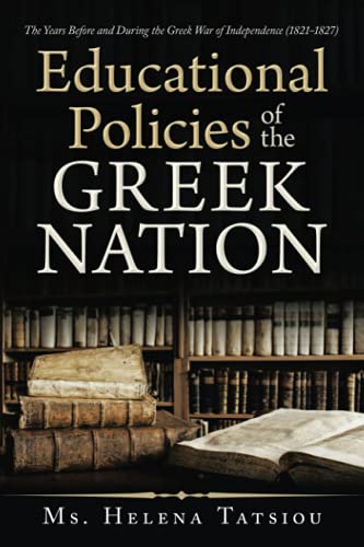Educational Policies Of The Greek Nation: The Years Before And During The Greek War Of Independence (1821-1827)