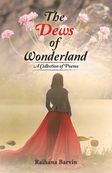 The Dews Of Wonderland: A Collection Of Poems