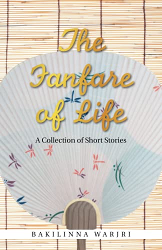 The Fanfare Of Life: A Collection Of Short Stories - 9781543765137