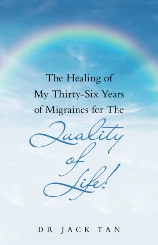 The Healing Of My Thirty-Six Years Of Migraines For The Quality Of Life! - 9781543768121